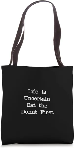 Life is Uncertain Eat the Donut First Funny Doughnuts Donut Tote Bag